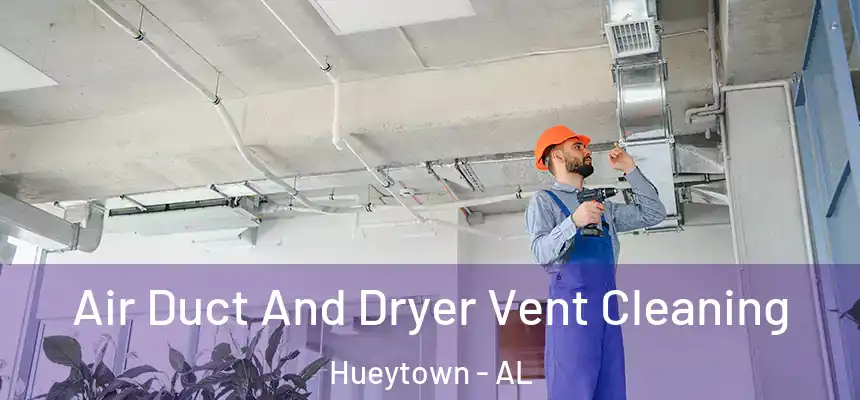  Air Duct And Dryer Vent Cleaning Hueytown - AL