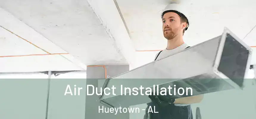  Air Duct Installation Hueytown - AL