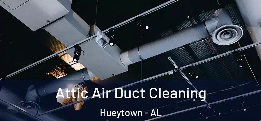  Attic Air Duct Cleaning Hueytown - AL