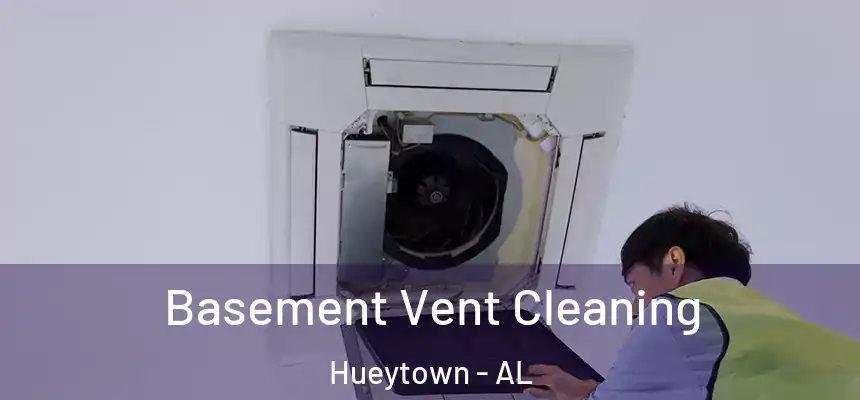  Basement Vent Cleaning Hueytown - AL