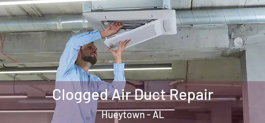  Clogged Air Duct Repair Hueytown - AL