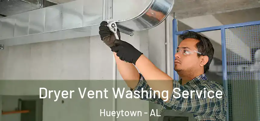  Dryer Vent Washing Service Hueytown - AL