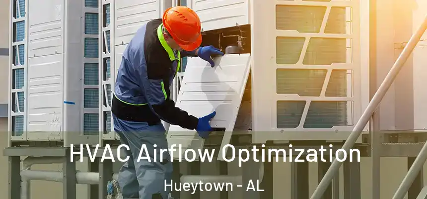  HVAC Airflow Optimization Hueytown - AL