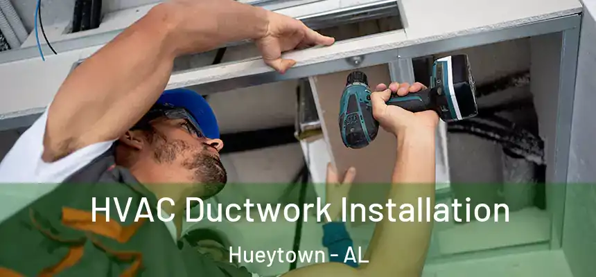  HVAC Ductwork Installation Hueytown - AL