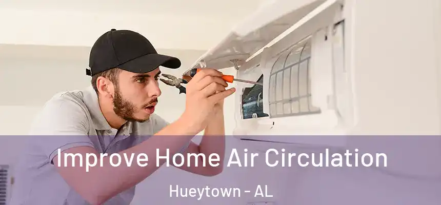  Improve Home Air Circulation Hueytown - AL