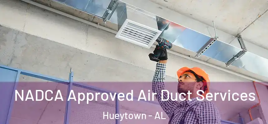 NADCA Approved Air Duct Services Hueytown - AL