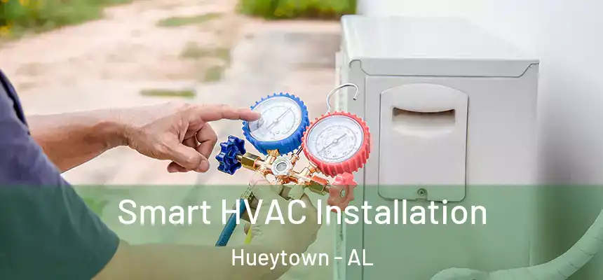  Smart HVAC Installation Hueytown - AL