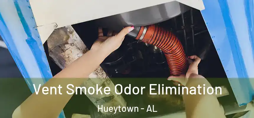  Vent Smoke Odor Elimination Hueytown - AL
